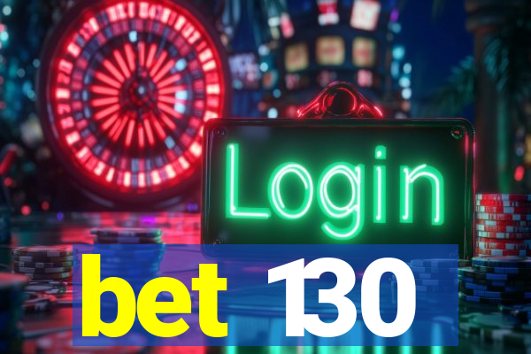 bet 130